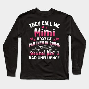 They Call Me Mimi Because Partner In Crime Mother's Day Long Sleeve T-Shirt